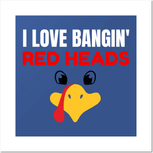 I Love Banging Red Heads Turkey Posters and Art